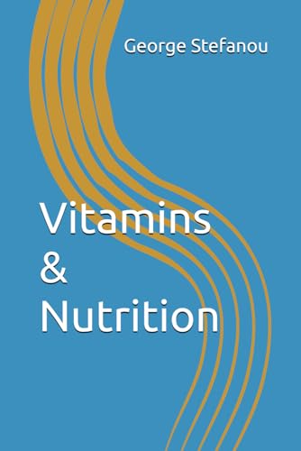 Vitamins & Nutrition (Basic Principles of Nutrition)