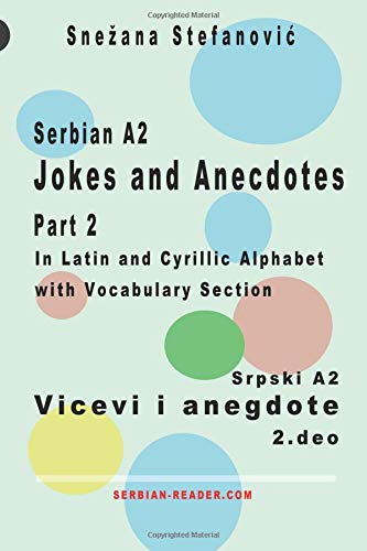 Serbian A2 Jokes and Anecdotes Part 2 / Srpski A2 Vicevi i anegdote 2. deo: Short Texts in Latin and Cyrillic Script (Serbian Reader)