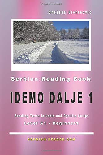 Serbian Reading Book "Idemo dalje 1": Level A1 - Beginners, Reading Texts in Latin and Cyrillic Script (Serbian Reader)