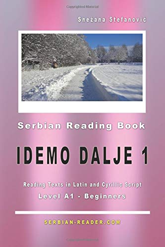 Serbian Reading Book "Idemo dalje 1": Level A1 - Beginners, Reading Texts in Latin and Cyrillic Script (Serbian Reader) von CreateSpace Independent Publishing Platform
