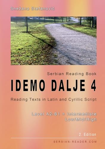 Serbian Reading Book "Idemo dalje 4": Reading Texts in Latin and Cyrillic Script with Vocabulary List, Level A2-B1 = Intermediate Low/Mid/High, 2. Edition (Serbian Reader) von Serbian Reader