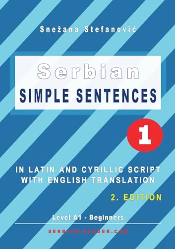 Serbian Simple Sentences 1: In Latin and Cyrillic Script With English Translation, Level A1 - Beginners, 2. Edition (Serbian Reader) von Serbian Reader