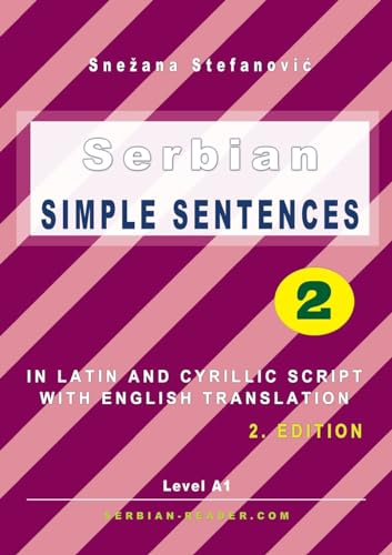 Serbian Simple Sentences 2: In Latin and Cyrillic Script With English Translation, Level A1, 2. Edition (Serbian Reader) von Serbian Reader