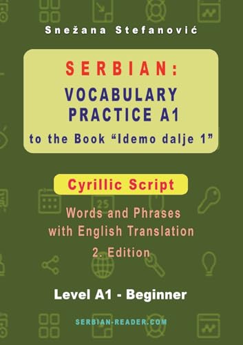 Serbian Vocabulary Practice A1 to the Book 'Idemo dalje 1' - Cyrillic Script: Textbook with Words and Phrases and English Translation, 2. Edition (Serbian Reader) von Serbian Reader