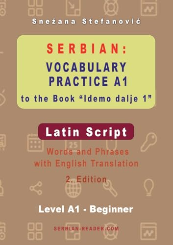 Serbian Vocabulary Practice A1 to the Book 'Idemo dalje 1' - Latin Script: Textbook with Words and Phrases and English Translation, 2. Edition (Serbian Reader) von Serbian Reader