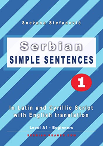 Serbian: Simple Sentences 1: In Latin and Cyrillic Script With English Translation, Level A1 - Beginners von Neopubli GmbH