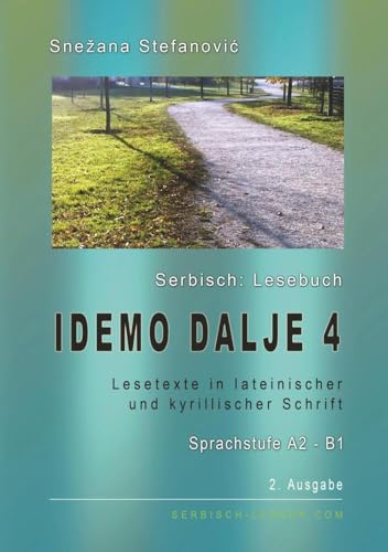 Serbisch: Lesebuch "Idemo dalje 4", Sprachstufe A2-B1: Lesebuch in lateinischer und kyrillischer Schrift mit Vokabelliste, 2. Ausgabe
