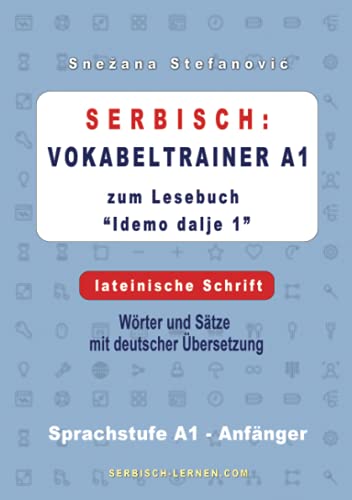 Serbisch: Vokabeltrainer A1 zum Buch “Idemo dalje 1” - lateinische Schrift: Wörter und Sätze mit deutscher Übersetzung, Sprachstufe A1 – Anfänger von Neopubli GmbH