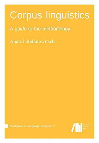 Corpus linguistics: A guide to the methodology (Textbooks in Language Sciences) von Language Science Press