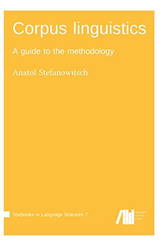 Corpus linguistics: A guide to the methodology (Textbooks in Language Sciences) von Language Science Press