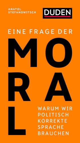 Eine Frage der Moral: Warum wir gerechte Sprache brauchen (Debattenbücher)
