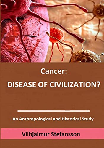 Cancer: disease of civilization?