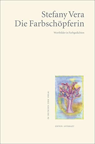 Die Farbschöpferin: Wortbilder in Farbgedichten (Edition anthrazit im deutschen lyrik verlag) (deutscher lyrik verlag) von KAURU