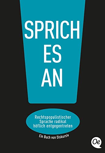 Sprich es an!: Rechtspopulistischer Sprache radikal höflich entgegentreten (Deutsch) Taschenbuch – 20. Juli 2020