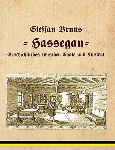 Hassegau: Geschichtliches zwischen Saale und Unstrut von TWENTYSIX