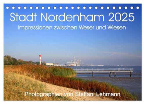 Stadt Nordenham 2025. Impressionen zwischen Weser und Wiesen (Tischkalender 2025 DIN A5 quer), CALVENDO Monatskalender von CALVENDO