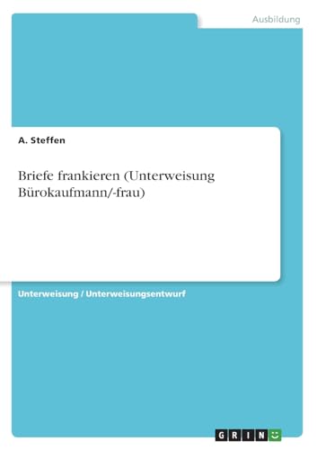 Briefe frankieren (Unterweisung Bürokaufmann/-frau) von GRIN Verlag
