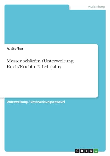 Messer schärfen (Unterweisung Koch/Köchin, 2. Lehrjahr) von GRIN Verlag