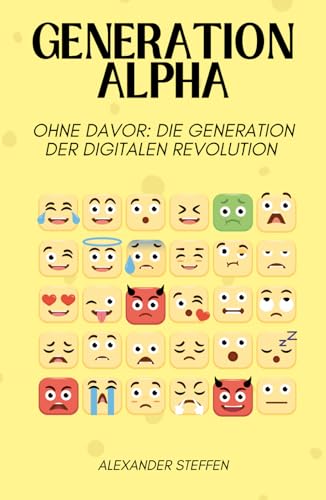 Generation Alpha: Ohne Davor: Die Generation der digitalen Revolution von Independently published