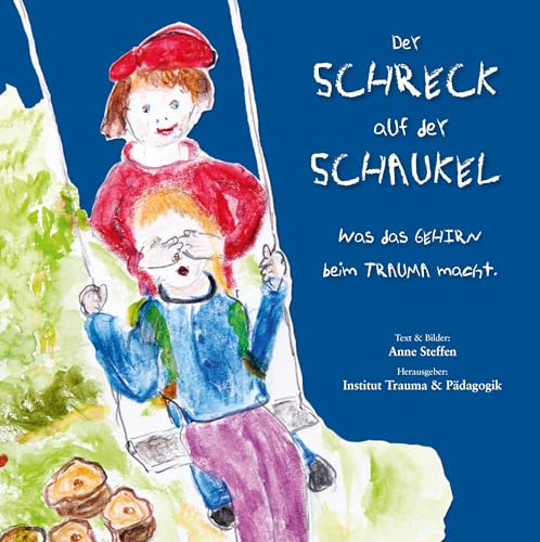 Der Schreck auf der Schaukel: Was das Gehirn beim Trauma macht Der Schreck auf der Schaukel: Was das Gehirn beim Trauma macht von Books on Demand GmbH