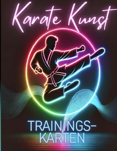 Karate Kunst Trainingskarten: Für mehr Abwechslung, Motivation und Struktur im Training (Sport Kunst) von Independently published