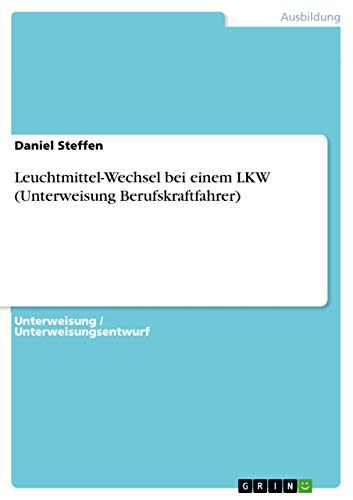 Leuchtmittel-Wechsel bei einem LKW (Unterweisung Berufskraftfahrer) von Books on Demand