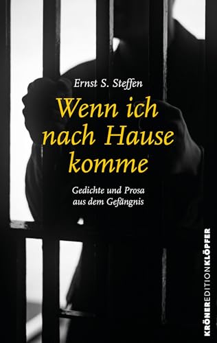 Wenn ich nach Hause komme: Gedichte und Prosa aus dem Gefängnis (Edition Klöpfer) von Alfred Kröner Verlag