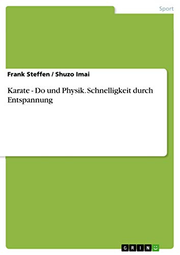 Karate - Do und Physik. Schnelligkeit durch Entspannung von Grin Verlag