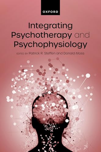 Integrating Psychotherapy and Psychophysiology: Theory, Assessment, and Practice von Oxford University Press