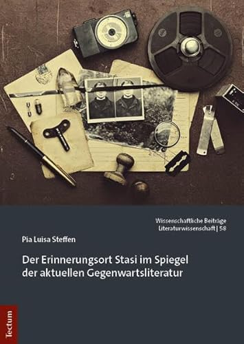 Der Erinnerungsort Stasi im Spiegel der aktuellen Gegenwartsliteratur (Wissenschaftliche Beiträge aus dem Tectum Verlag: Literaturwissenschaft) Der Erinnerungsort Stasi im Spiegel der aktuellen Gegenwartsliteratur (Wissenschaftliche Beiträge aus dem Tectum Verlag: Literaturwissenschaft) von Tectum Wissenschaftsverlag