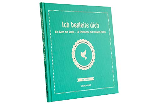 Ich begleite dich: Ein Buch zur Taufe – Taufgeschenk – 18 Erlebnisse mit meinem Paten / für Jungen – Patengeschenk – Patenbuch für Patenkind –Taufbuch