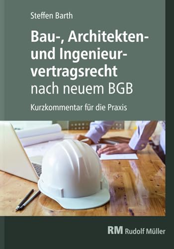 Bau-, Architekten- und Ingenieurvertragsrecht nach neuem BGB: Kurzkommentar für die Praxis von Mller Rudolf