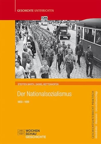 Der Nationalsozialismus: 1933 – 1939 (Geschichtsunterricht praktisch) von Wochenschau Verlag