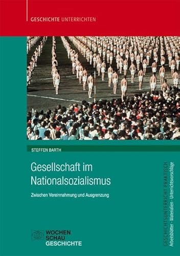 Gesellschaft im Nationalsozialismus: Zwischen Vereinnahmung und Ausgrenzung (Geschichtsunterricht praktisch)