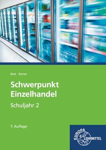 Schwerpunkt Einzelhandel Schuljahr 2: Lehrbuch - Lernfelder 6, 7, 12, 13 sowie Kompetenzbereich II von Europa-Lehrmittel