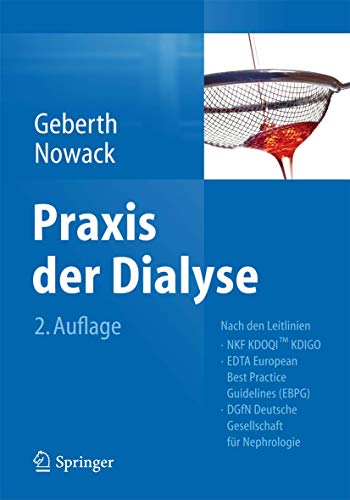 Praxis der Dialyse: Nach den Leitlinien NKF KDOQI KDIGO; EDTA European Best Practice Guidelines (EBPG); DGfN Deutsche Gesellschaft für Nephrologie