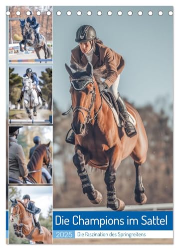 Die Champions im Sattel (Tischkalender 2025 DIN A5 hoch), CALVENDO Monatskalender: Das Springreiten ist eine faszinierende Disziplin des Reitsports, ... Hindernisse überwinden. (CALVENDO Sport)