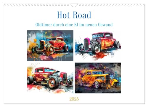 Hot Road - Oldtimer durch eine KI im neuen Gewand (Wandkalender 2025 DIN A3 quer), CALVENDO Monatskalender von CALVENDO