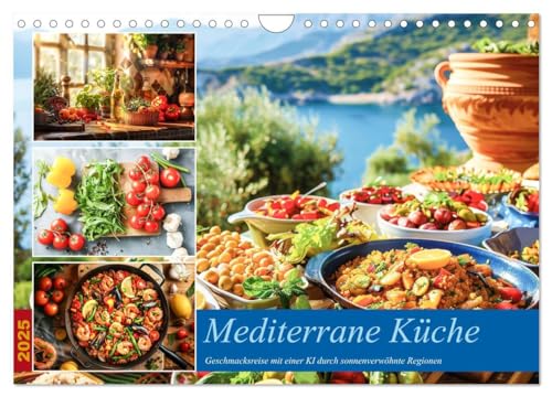 Mediterrane Küche (Wandkalender 2025 DIN A4 quer), CALVENDO Monatskalender: Kommen Sie mit auf eine kulinarische Reise durch die sonnenverwöhnten ... Zutaten inspiriert ist. (CALVENDO Lifestyle) von CALVENDO