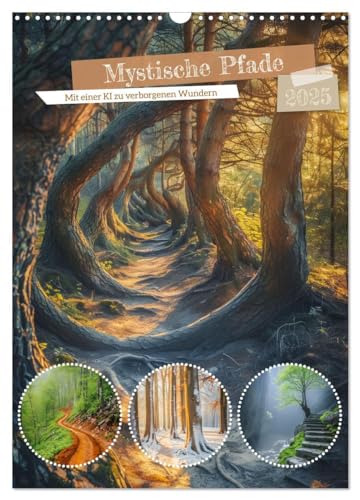 Mystische Pfade (Wandkalender 2025 DIN A3 hoch), CALVENDO Monatskalender: Mystische Pfade eröffnen neue Perspektiven und regen die Vorstellungskraft ... das Unbekannte entführen. (CALVENDO Natur) von CALVENDO