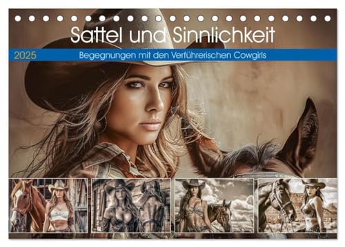 Sattel und Sinnlichkeit - Begegnungen mit den Verführerischen Cowgirls (Tischkalender 2025 DIN A5 quer), CALVENDO Monatskalender von CALVENDO