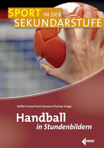 Handball in Stundenbildern (Sport in der Sekundarstufe) von Limpert Verlag GmbH