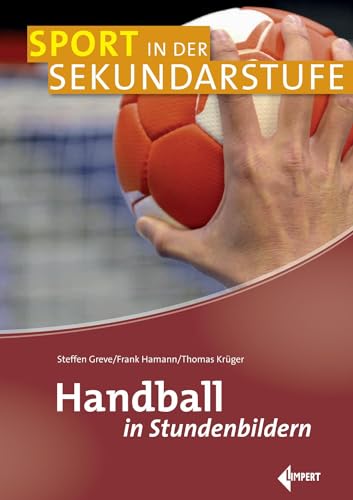 Handball in Stundenbildern (Sport in der Sekundarstufe)