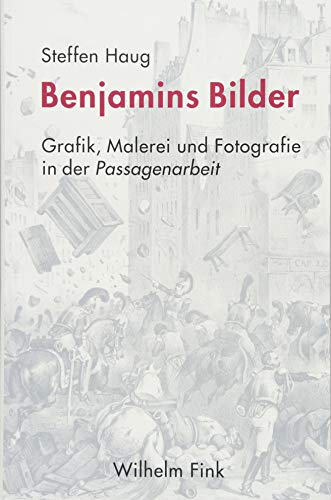 Benjamins Bilder: Grafik, Malerei und Fotografie in der Passagenarbeit