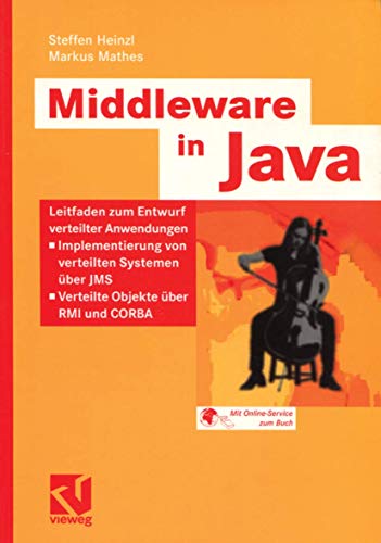 Middleware in Java: Leitfaden zum Entwurf verteilter Anwendungen - Implementierung von verteilten Systemen über JMS - Verteilte Objekte über RMI und CORBA (IT-Professional) (German Edition)