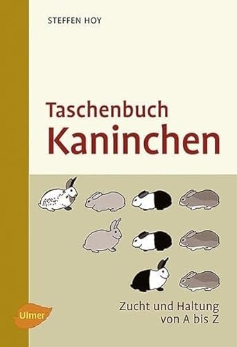 Taschenbuch Kaninchen: Zucht und Haltung von A bis Z: Zucht und Haltung von A-Z