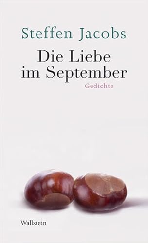 Die Liebe im September: Gedichte von Wallstein
