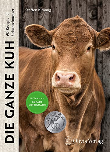 Die ganze Kuh: 90 Rezepte für Fleischschmecker (Nose to Tail: Von vorne bis hinten lecker!) von team tietge