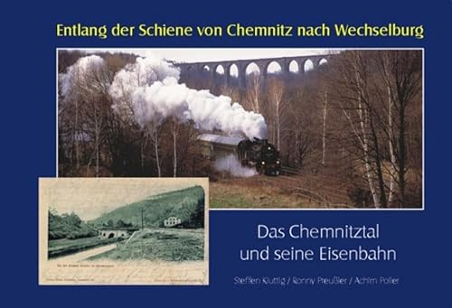 Entlang der Schiene von Chemnitz nach Wechselburg: Das Chemnitztal und seine Eisenbahn