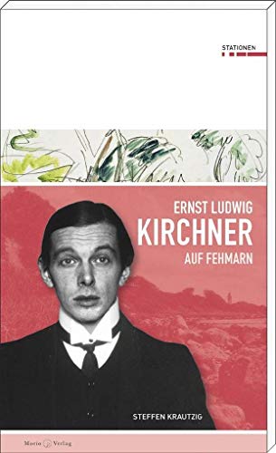 Ernst Ludwig Kirchner auf Fehmarn (Stationen Band 22)